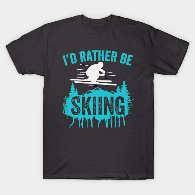 I'd Rather Be Skiing T-Shirt by RKP'sTees